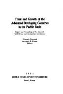 Trade and growth of the advanced developing countries in the Pacific Basin by Pacific Trade and Development Conference (11th 1980 Korea Development Institute)