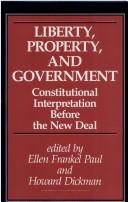 Cover of: Liberty, property, and government: constitutional interpretation before the New Deal