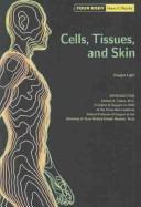 Cover of: Cells, Tissues, and Skin (Your Body: How It Works) by 