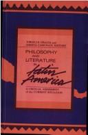 Cover of: Philosophy and literature in Latin America: a critical assessment of the current situation