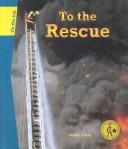 Cover of: To the Rescue (On the Job (Philadelphia, Pa.).) by Debra Lucas