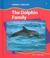 Cover of: The Dolphin Family (Harvey, Bev. Animal Families.)