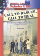 Cover of: Call to Rescue, Call to Heal: Emergency Medical Professionals at Ground Zero (Spirit of America, a Nation Responds to the Events of 11 September 2001)