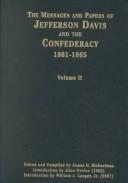 Cover of: The messages and papers of Jefferson Davis and the Confederacy by Confederate States of America. President