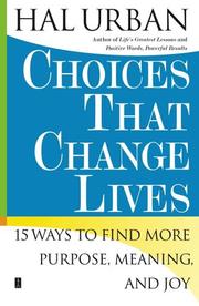 Cover of: Choices that change lives: 15 ways to find more purpose, meaning, and joy