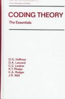 Cover of: Coding Theory: The Essentials (Pure and Applied Mathematics : a Series of Monographs and Textbooks, 150)