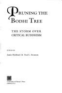 Cover of: Pruning the bodhi tree: the storm over critical Buddhism