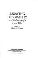 Cover of: Essaying Biography: A Celebration for Leon Edel (Biography Monograph)