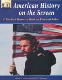 Cover of: American History on the Screen by Wendy S. Wilson, Herman, Gerald. Herman, Wendy S. Wilson, Herman, Gerald. Herman