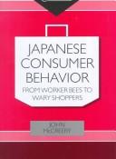 Cover of: Japanese Consumer Behaviour: From Worker Bees to Wary Shoppers : An Anthropologist Reads Research by the Hakuhodo Institute of Life and Living (Consumasian Book Series)