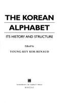 Cover of: The Korean Alphabet: Its History and Structure