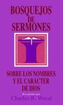Cover of: Bosquejos de sermones: Nombres y caracter de Dios by Charles R. Wood