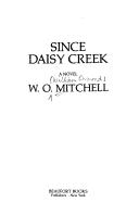 Since Daisy Creek by W. O. Mitchell