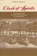 Cover of: Clash of spirits: the history of power and sugar planter hegemony on a Visayan island