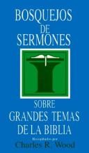 Cover of: Bosquejos de sermones: Grandes temas de la Biblia by Charles R. Wood