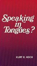 Cover of: Speaking in Tongues | Kurt E. Koch