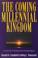 Cover of: The coming millennial kingdom