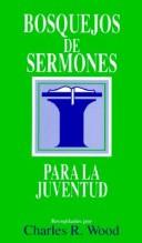 Cover of: Bosquejos de sermones: Juventud by Charles R. Wood