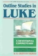 Cover of: Outline studies in Luke by W. H. Griffith Thomas