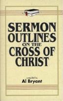 Sermon outlines on the cross of Christ by Bryant, Al