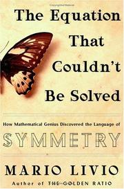 The Equation That Couldn't Be Solved: How Mathematical Genius Discovered the Language of Symmetry