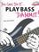 Cover of: Play Bass Dammit!