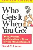 Cover of: Who gets it when you go? by David C. Larsen
