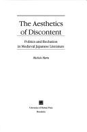 Cover of: The aesthetics of discontent: politics and reclusion in medieval Japanese literature