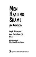 Cover of: Men healing shame by Roy U. Schenk, John Everingham, editors ; with contributions by Robert Bly and Gershen Kaufman.