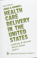 Cover of: Jonas and Kovner's health care delivery in the United States by Anthony R. Kovner and Steven Jonas, editors.