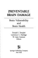 Cover of: Preventable brain damage: brain vulnerability and brain health