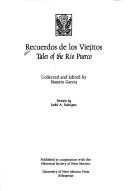 Cover of: Recuerdos de los viejitos = by collected and edited by Nasario García ; portraits by Isabel A. Rodríguez.