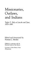 Cover of: Missionaries, outlaws, and Indians: Taylor F. Ealy at Lincoln and Zuni, 1878-1881