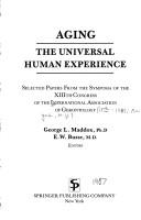 Cover of: Aging, the universal human experience: selected papers from the symposia of the XIIIth Congress of the International Association of Gerontology