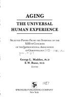 Cover of: Aging, the universal human experience by International Congress of Gerontology (13th 1985 New York, N.Y.)