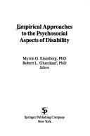 Cover of: Empirical approaches to the psychosocial aspects of disability: Myron G. Eisenberg, Robert L. Glueckauf, editors.