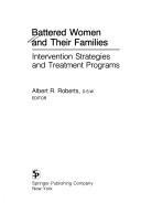 Cover of: Battered women and their families: intervention strategies and treatment programs