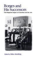 Cover of: Borges and his successors: the Borgesian impact on literature and the arts