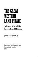 Cover of: The Great Western Land Pirate: John A. Murrell in Legend and History