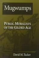 Cover of: Mugwumps: public moralists of the gilded age