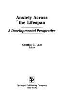 Cover of: Anxiety Across the Lifespan: A Developmental Perspective (Springer Series on Behavior Therapy and Behavioral Medicine)