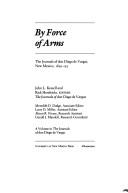 Cover of: By force of arms by Diego de Vargas