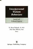 Cover of: Interpersonal violent behaviors: social and cultural aspects