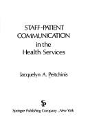 Cover of: Staff-patient communication in the health services | Jacquelyn A. Peitchinis