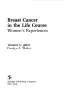 Cover of: Breast cancer in the life course: women's experiences