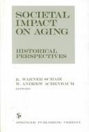 Societal impact on aging by K. Warner Schaie, W. Andrew Achenbaum