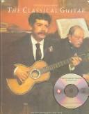 Cover of: The Classical Guitar (Frederick Noad Guitar Anthology) by Frederick M. Noad
