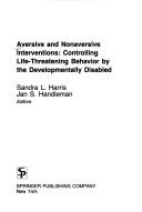 Cover of: Aversive and nonaversive interventions by Sandra L. Harris, Jan S. Handleman, editors.