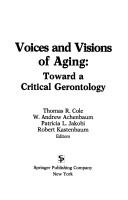 Cover of: Voices and Visions of Aging: Toward a Critical Gerontology