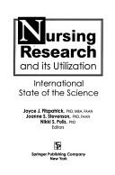 Cover of: Nursing research and its utilization: international state of the science